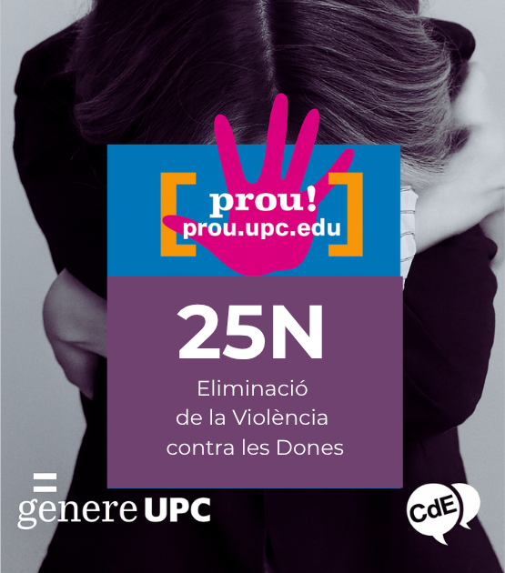 25N: Dia Internacional per a l’Eliminació de la Violència contra les Dones 25N: Dia Internacional per a l’Eliminació de la Violència contra les Dones