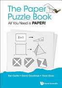 The paper puzzle book : all you need is paper! / Ilan Garibi, David Goodman, Yossi Elran