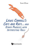 Lewis Carroll's cats and rats and other puzzles with interesting tails / Yossi Elran