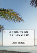 A primer on real analysis / Alan Sultan