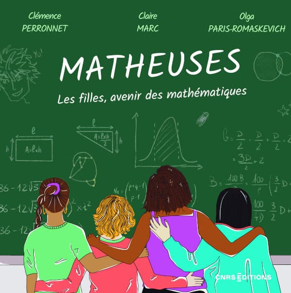 Matheuses : les filles, avenir des mathématiques / Clémence Perronnet, Claire Marc, Olga Paris-Romaskevich ; préface de Catherine Goldstein