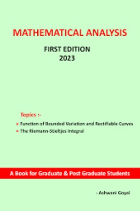 Mathematical analysis : A book for graduate and post graduate students / Ashwani Goyal