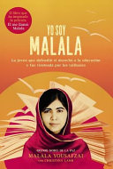 Yo soy Malala : la joven que defendió el derecho a la educación y fue tiroteada por los talibanes / Malala Yousafzai con Christina Lamb ; traducido del inglés por Julia Fernández