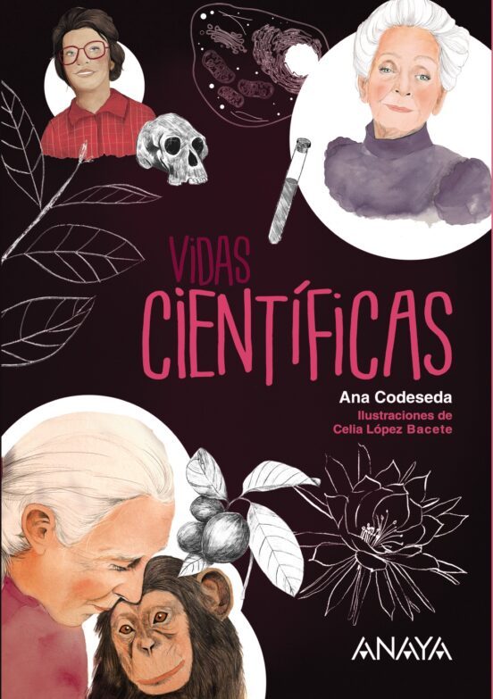 Vidas científicas / Ana Codeseda ; ilustraciones de Celia López Bacete