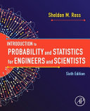 Introduction to probability and statistics for engineers and scientists / Sheldon M. Ross