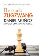 El Método Zugzwang / Daniel Muñoz Sánchez, coautor GM Herminio Herráiz