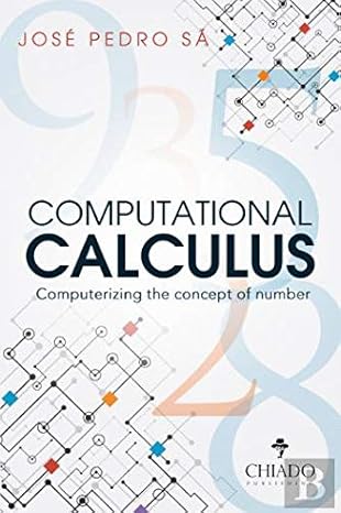 Computational calculus : computerizing the concept of number  / José Pedro Sá