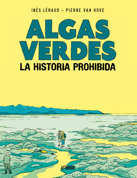 Green algae: the forbidden story / an investigation by Inès Léraud; drawn by Pierre Van Hove; colored by Mathilda