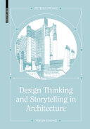 Design thinking and storytelling in architecture / Peter G. Rowe, Yoeun Chung