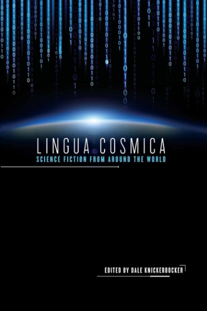 Lingua cosmica : science fiction from around the world / edited by Dale Knickerbocker