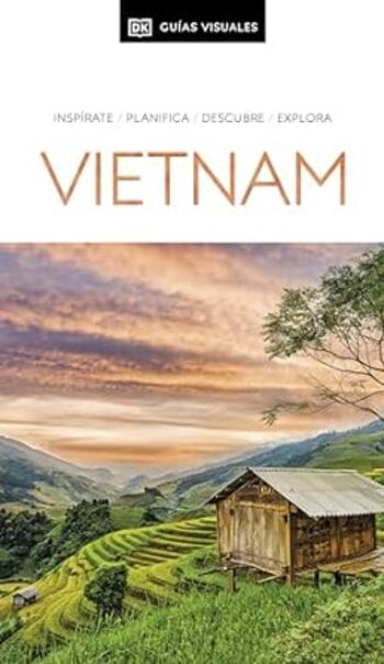 Vietnam : ínspirate, planifica, descubre, explora