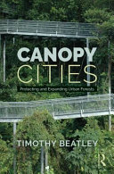 Canopy cities : protecting and expanding urban forests / Timothy Beatley