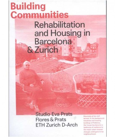 Building communities : rehabilitation and housing in Barcelona & Zurich