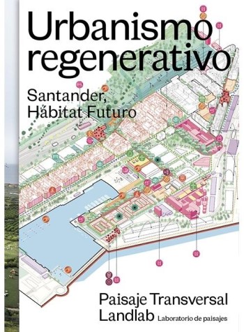 Urbanismo regenerativo : Santander, hábitat futuro