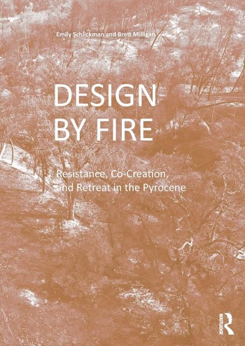 Design by fire : resistance, co-creation and retreat in the Pyrocene