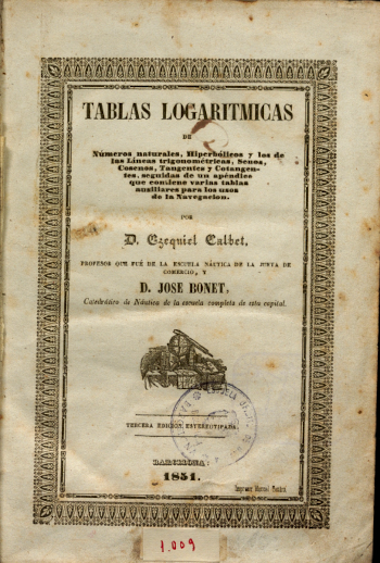 Tablas logarítmicas de números naturales hiperbólicos y los de la línea trigonométrica, ... ausiliares para los usos de la navegación / por d. Ezequiel Calbet y d. José Bonet