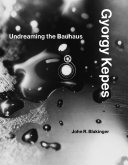 Gyorgy Kepes : undreaming the Bauhaus