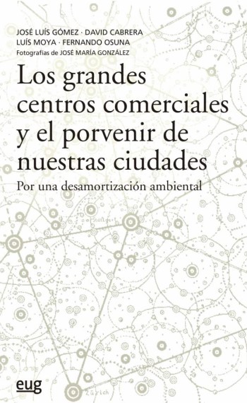 Los grandes centros comerciales y el porvenir de nuestras ciudades : por una desamortización ambiental