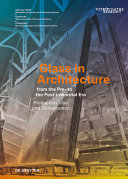 Glass in architecture from the pre- to the post-industrial era : production, use and conservation / Sophie Wolf [i 3 més] (eds.)