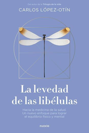 La Levedad de las libélulas : hacia la medicina de la salud : un nuevo enfoque para lograr el equilibrio físico y mental