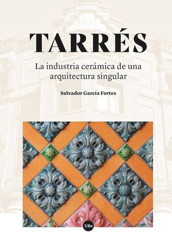 Tarrés : la industria cerámica de una arquitectura singular