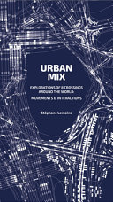 Urban mix : explorations of 8 crossings around the world : movements & interactions / Stéphane Lemoine