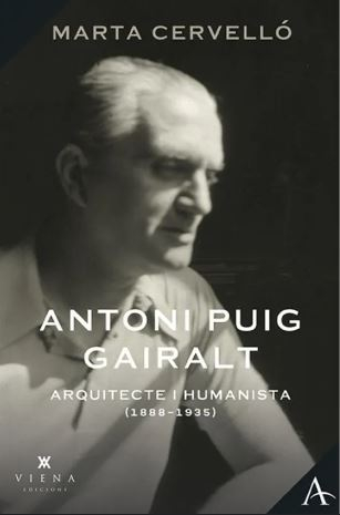 Antoni Puig Gairalt : arquitecte i humanista (1888-1935) / Marta Cervelló