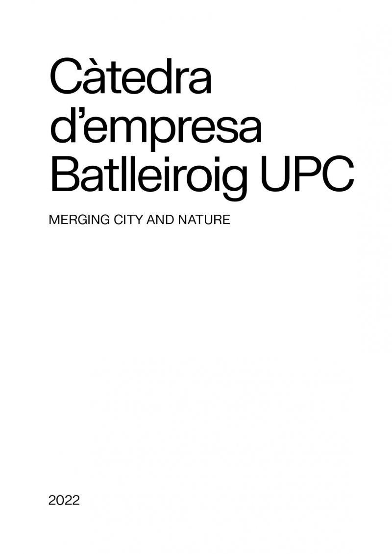 Càtedra d'empresa Batlleiroig UPC : merging city and nature 2022