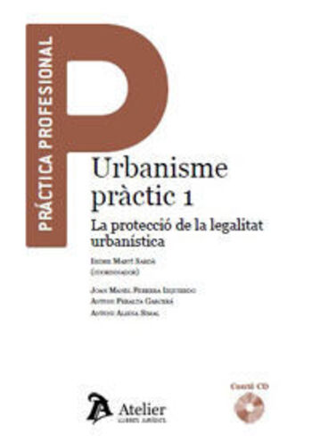 Urbanisme pràctic 1 : la protecció de la legalitat urbanística