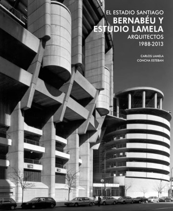 El estadio Santiago Bernabéu y Estudio Lamela Arquitectos