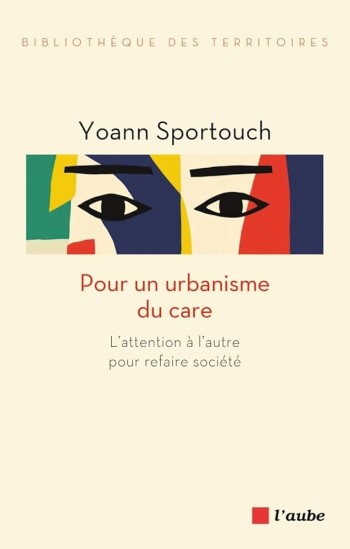 Pour un urbanisme du care : l'attention à l'autre pour refaire société