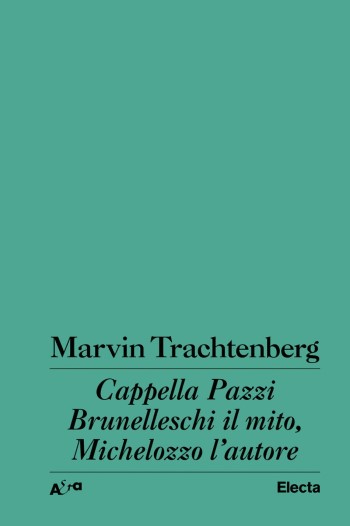 Cappella Pazzi : Brunelleschi il mito, Michelozzo l`autore