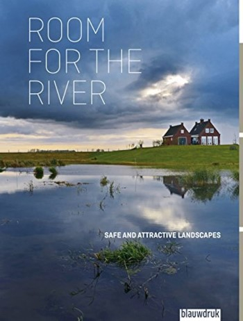 Room for the river : safe and attractive landscapes