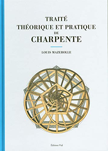 Traité théorique et pratique de charpente