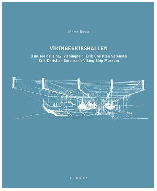 Vikingeskibshallen : il museo delle navi vichinghe di Erik Christian Sørensen