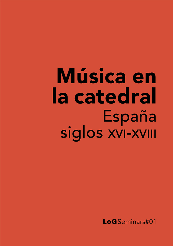 Música en la catedral : España, siglos XVI-XVIII : a propósito de la tesis doctoral en curso «Atlas musicae sacra. Espacio, música y liturgiaen los siglos XVI-XVII» / edició LoG: Álvaro López Gadea