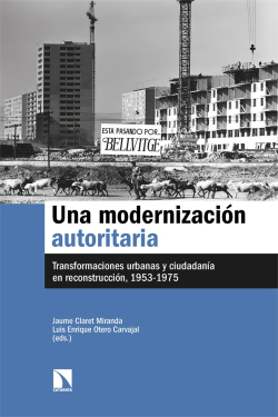 Una modernización autoritaria : transformaciones urbanas y ciudadanía en reconstrucción