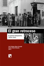 El gran retroceso : el primer franquismo, 1939-1953