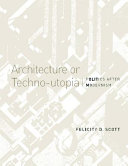 Architecture or techno-utopia : politics after modernism