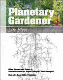 Planetary gardener : life first / Gilles Clément et Coloco - Nicolas Bonnenfant, Miguel Georgieff, Pablo Georgieff ; coordination: Cécile Tourneboeuf