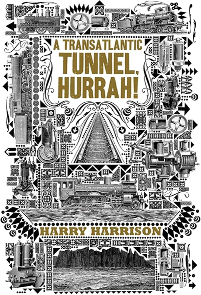 A transatlantic tunnel, hurrah! / Harry Harrison