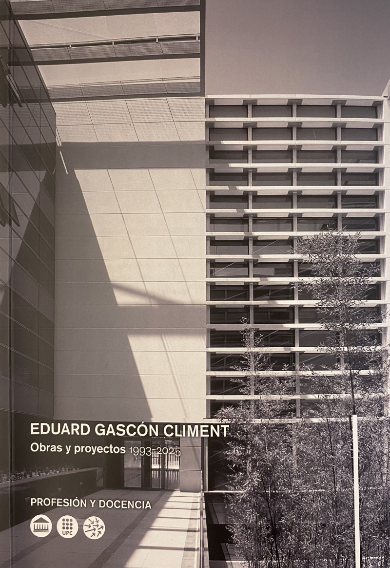 Eduard Gascón Climent : obras y proyectos 1993-2025 / edición y coordinación: Félix Solaguren-Beascoa de Corral