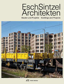 Esch Sintzel Architekten : Bauten und Projekte = buildings and projects / Herausgeber: Martin Tschanz
