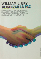 Alcanzar la paz: resolución de conflictos y mediación en la familia, el trabajo y el mundo