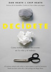 Decide: How to make the best decisions in life and work