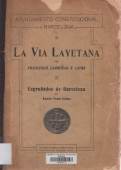 The Via Layetana: replacing the streets of medieval Barcelona: catalog of the graphic collection of this street