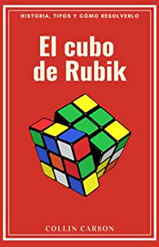  El cubo de Rubik : historia, tipos y cómo resolverlo